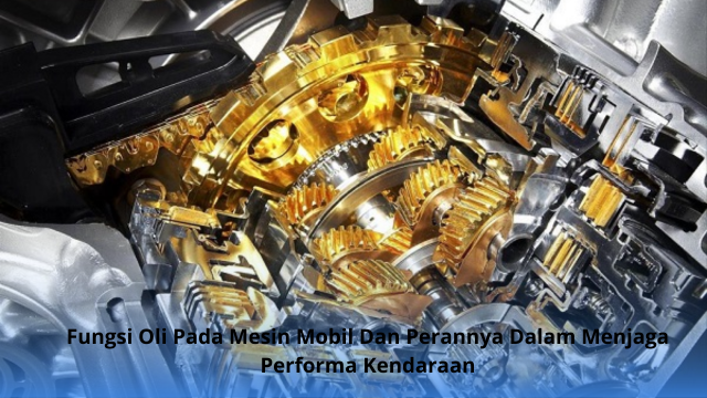 Fungsi Oli Pada Mesin