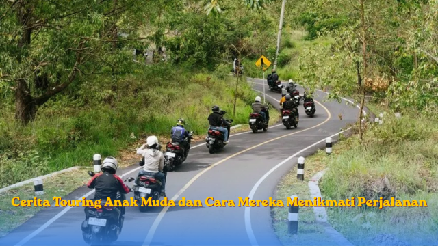 Cerita Touring Anak Muda