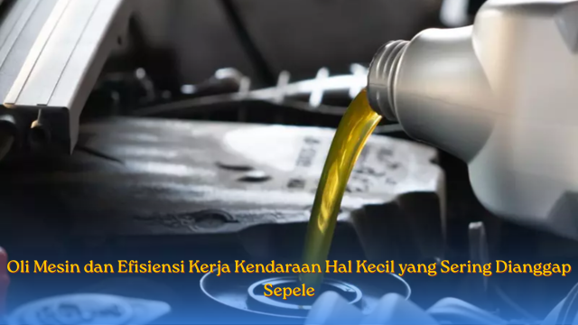 Oli Mesin dan Efisien kerja
